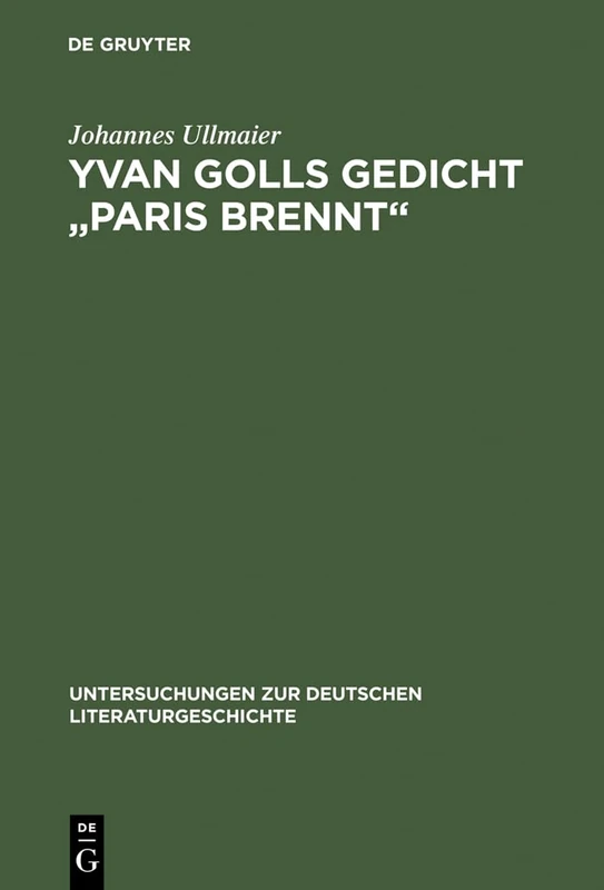 Yvan Golls Gedicht "Paris Brennt": Zur Bedeutung Von Collage, Montage Und Simultanismus ALS Gestaltungsmittel Der Avantgarde. Mit Einer Edition Der ... Zur Deutschen Literaturgeschichte) - Image 1