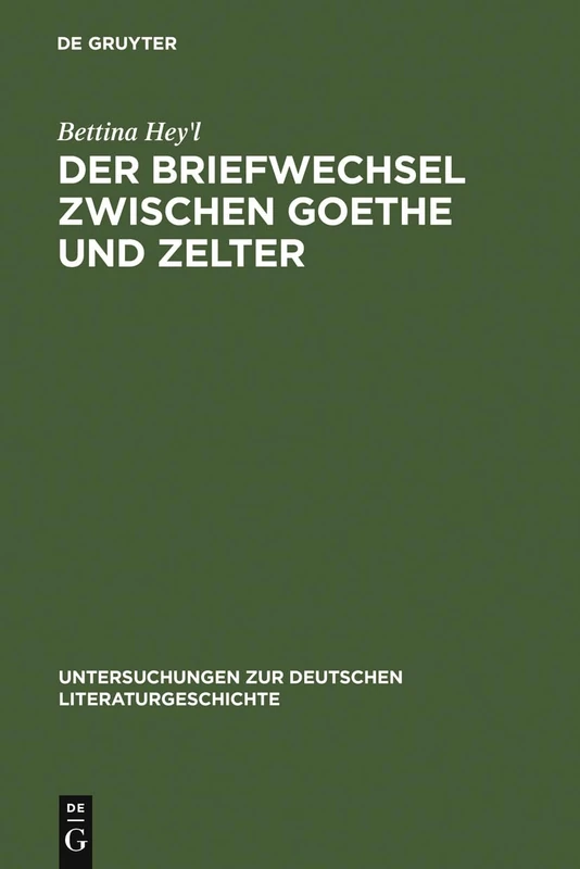 Der Briefwechsel zwischen Goethe und Zelter: Lebenskunst Und Literarisches Projekt: 81 (Untersuchungen Zur Deutschen Literaturgeschichte)