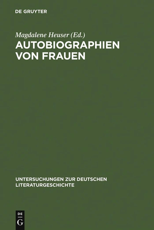 Autobiographien von Frauen: Beiträge Zu Ihrer Geschichte: 85 (Untersuchungen Zur Deutschen Literaturgeschichte)