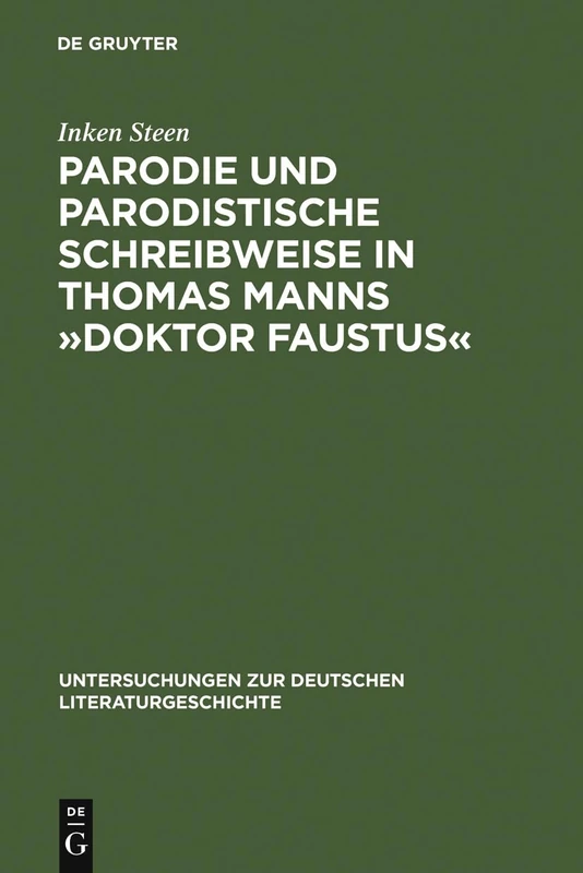 Parodie und parodistische Schreibweise in Thomas Manns Doktor Faustus: 105 (Untersuchungen Zur Deutschen Literaturgeschichte)