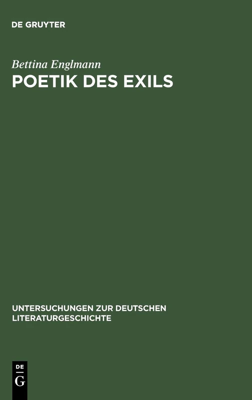 Poetik des Exils: Die Modernität Der Deutschsprachigen Exilliteratur: 109 (Untersuchungen Zur Deutschen Literaturgeschichte)