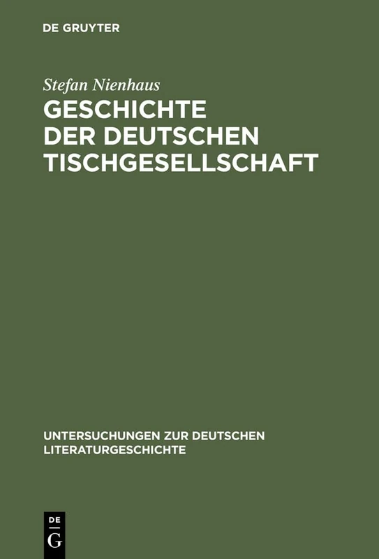 Geschichte der deutschen Tischgesellschaft: 115 (Untersuchungen Zur Deutschen Literaturgeschichte) - Image 1