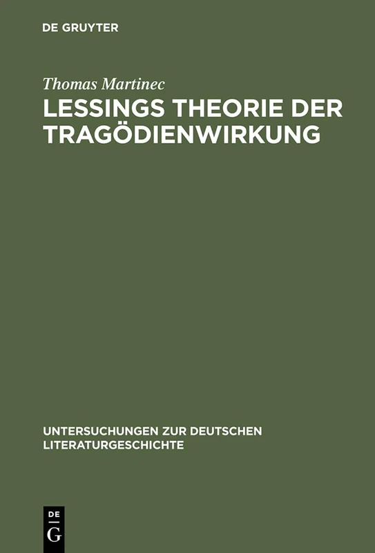 Lessings Theorie der Tragödienwirkung: Humanistische Tradition Und Aufklarerische Erkenntniskritik: 116 (Untersuchungen Zur Deutschen Literaturgeschichte)