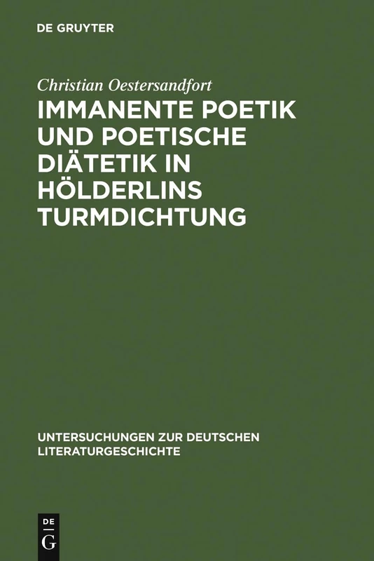 Immanente Poetik und poetische Diätetik in Hölderlins Turmdichtung: 126 (Untersuchungen Zur Deutschen Literaturgeschichte)