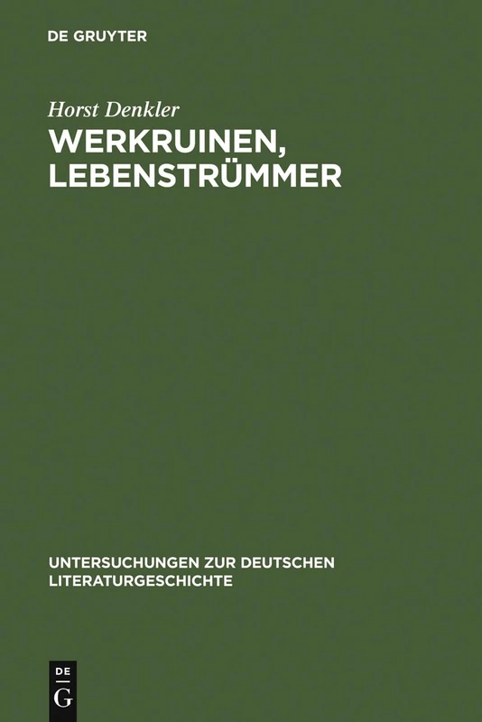 Werkruinen, Lebenstrümmer: Literarische Spuren Der 'Verlorenen Generation' Des Dritten Reiches.: 127 (Untersuchungen Zur Deutschen Literaturgeschichte)