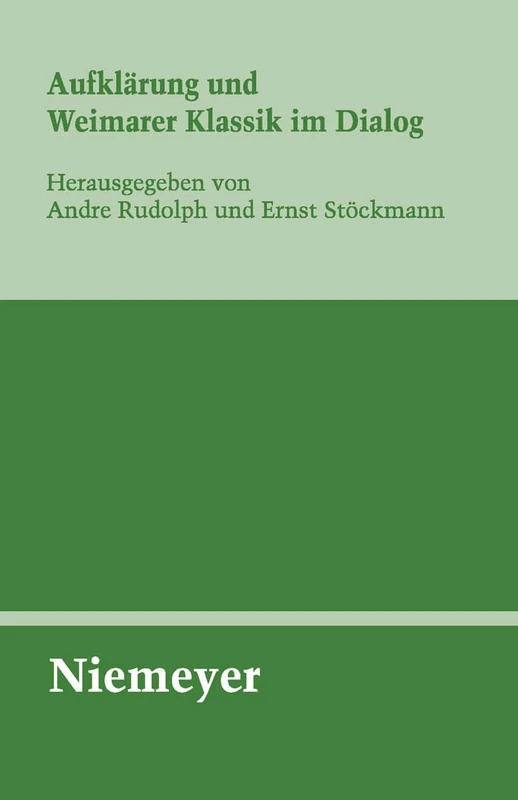 Aufklärung und Weimarer Klassik im Dialog: 135 (Untersuchungen Zur Deutschen Literaturgeschichte)