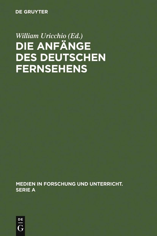 Die Anfänge des Deutschen Fernsehens: Kritische Annäherungen an Die Entwicklung Bis 1945: 30 (Medien in Forschung Und Unterricht. Serie a)