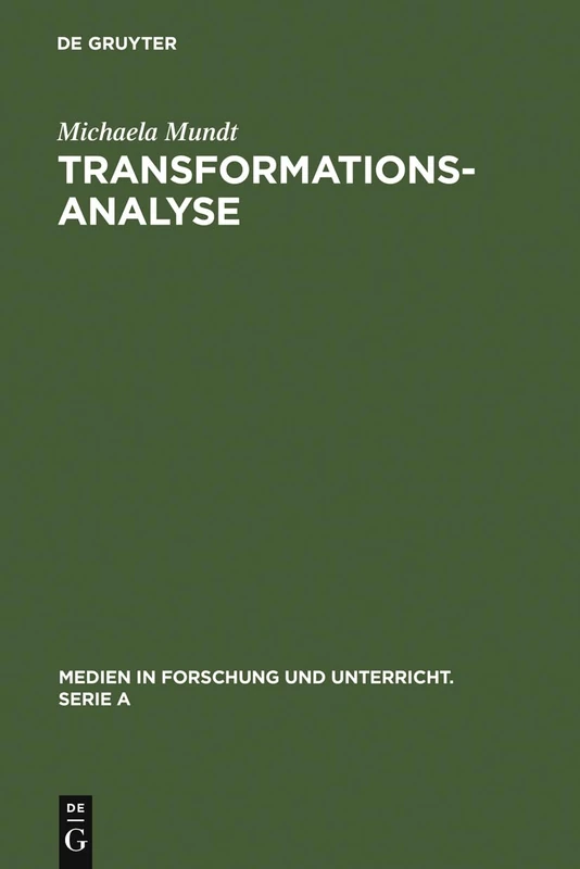 Transformationsanalyse: Methodologische Probleme Der Literaturverfilmung: 37 (Medien in Forschung Und Unterricht. Serie a)