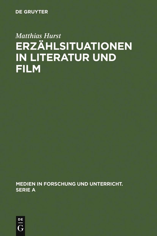 Erzählsituationen in Literatur und Film: Ein Modell Zur Vergleichenden Analyse Von Literarischen Texten Und Filmischen Adaptionen: 40 (Medien in Forschung Und Unterricht. Serie a)