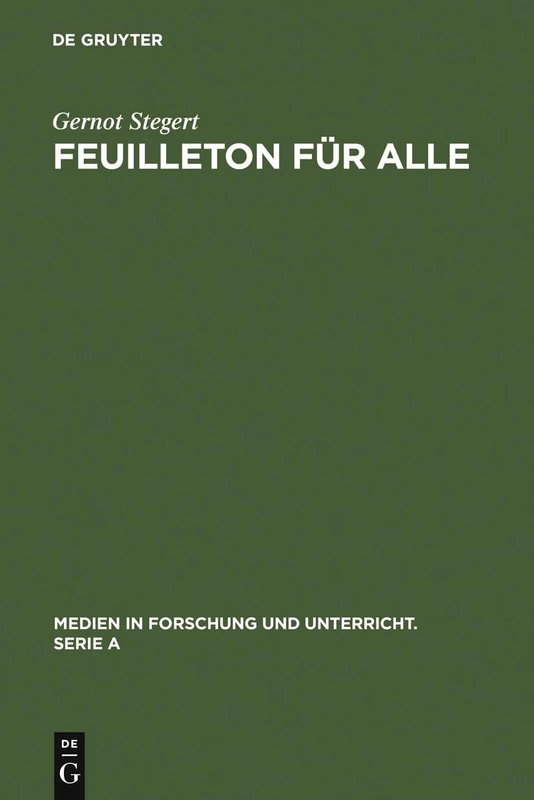 Feuilleton für alle: Strategien Im Kulturjournalismus Der Presse: 48 (Medien in Forschung Und Unterricht. Serie a)