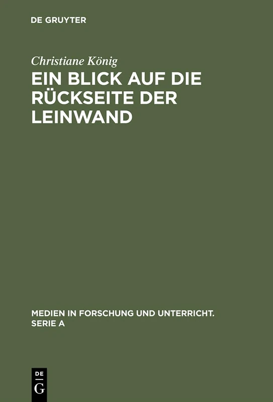 Ein Blick auf die Rückseite der Leinwand: Feministische Perspektiven zur Produktion von Weiblichkeit im Diskurs >Film<: 52 (Medien in Forschung und Unterricht. Serie A, 52) - Image 1