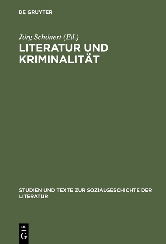 Literatur und Kriminalität: Die Gesellschaftliche Erfahrung Von Verbrechen Und Strafverfolgung Als Gegenstand Des Erzählens. Deutschland, England ... ... 1770 - 1900, München 15./16...: 8