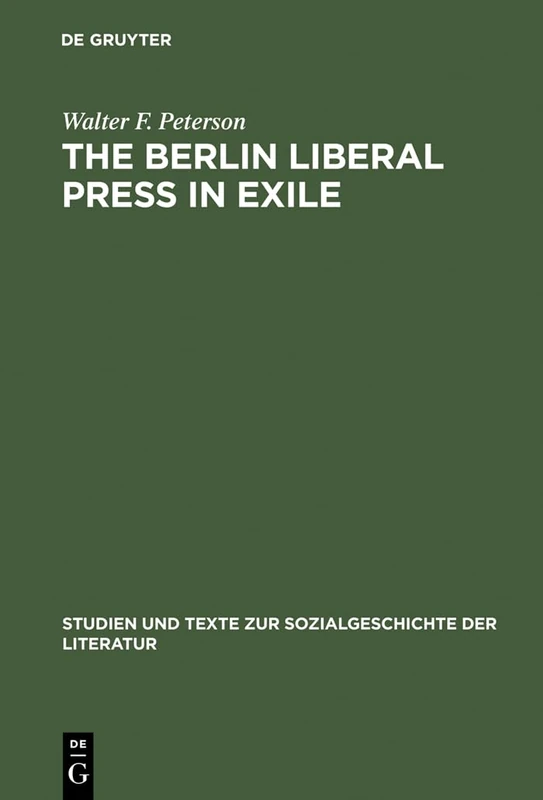 The Berlin Liberal Press in Exile: A History of the Pariser Tageblatt – Pariser Tageszeitung, 1933–1940: 18 (Studien Und Texte Zur Sozialgeschichte Der Literatur S., 18) - Image 1