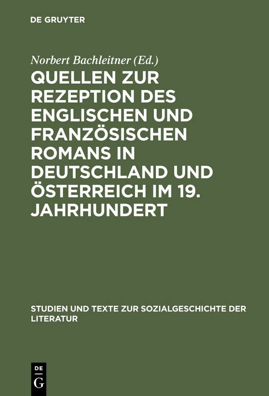 Quellen Zur Rezeption Des Englischen Und Französischen Romans in Deutschland Und Österreich Im 19. Jahrhundert: 31 (Studien Und Texte Zur Sozialgeschichte der Literatur)