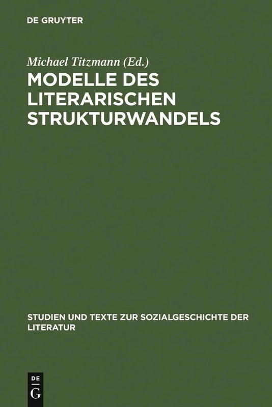 Modelle Des Literarischen Strukturwandels: 33 (Studien Und Texte Zur Sozialgeschichte der Literatur)