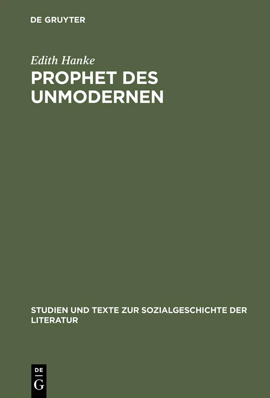 Prophet des Unmodernen: Leo N. Tolstoi Als Kulturkritiker in Der Deutschen Diskussion Der Jahrhundertwende: 38 (Studien Und Texte Zur Sozialgeschichte der Literatur)