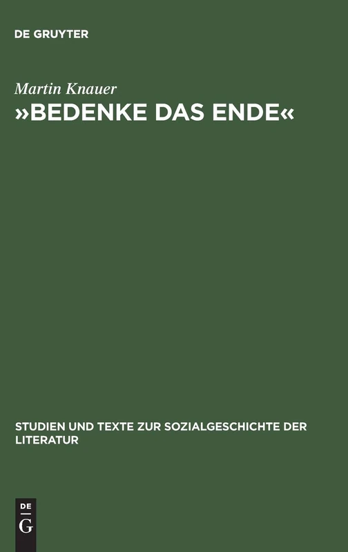 »Bedenke Das Ende«: Zur Funktion Der Todesmahnung in Druckgraphischen Bildfolgen Des Dreißigjährigen Krieges: 58 (Studien Und Texte Zur Sozialgeschichte der Literatur)