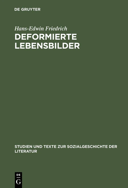 Deformierte Lebensbilder: Erzählmodelle Der Nachkriegsautobiographie (1945--1960): 74 (Studien Und Texte Zur Sozialgeschichte der Literatur)