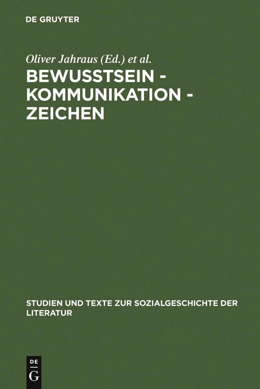 Bewußtsein - Kommunikation - Zeichen: Wechselwirkungen Zwischen Luhmannscher Systemtheorie Und Peircescher Zeichentheorie: 82 (Studien Und Texte Zur Sozialgeschichte der Literatur) - Image 1