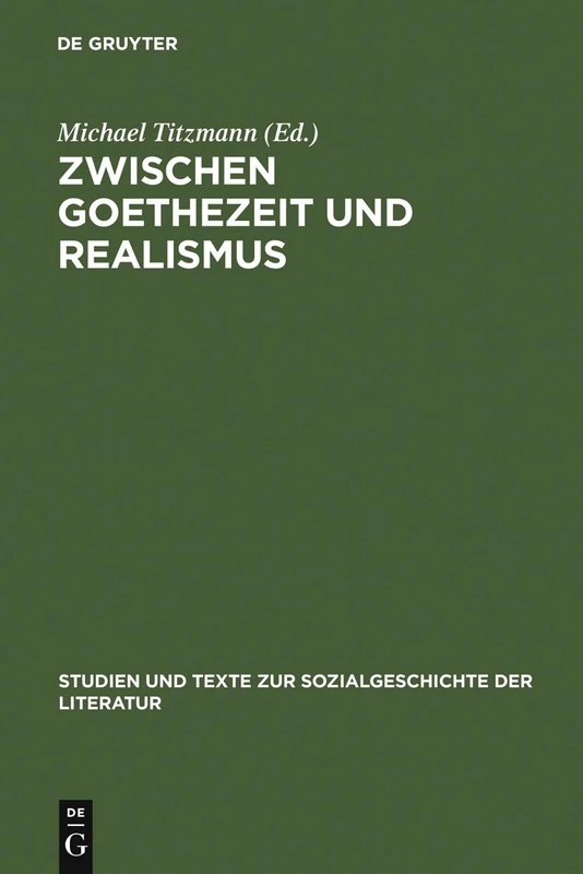 Zwischen Goethezeit und Realismus: Wandel Und Spezifik in Der Phase Des Biedermeier: 92 (Studien Und Texte Zur Sozialgeschichte der Literatur)