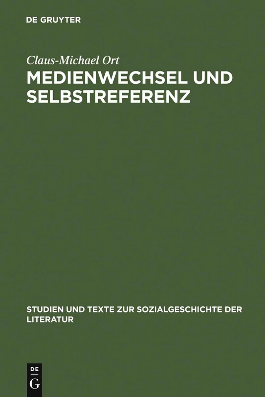 Medienwechsel und Selbstreferenz: Christian Weise Und Die Literarische Epistemologie Des Späten 17. Jahrhunderts: 93 (Studien Und Texte Zur Sozialgeschichte der Literatur)