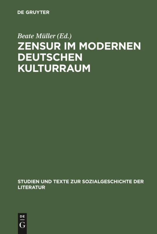 Zensur im modernen deutschen Kulturraum: 94 (Studien Und Texte Zur Sozialgeschichte der Literatur)