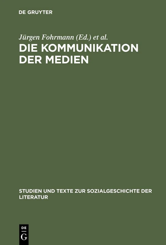 Die Kommunikation der Medien: 97 (Studien Und Texte Zur Sozialgeschichte der Literatur)