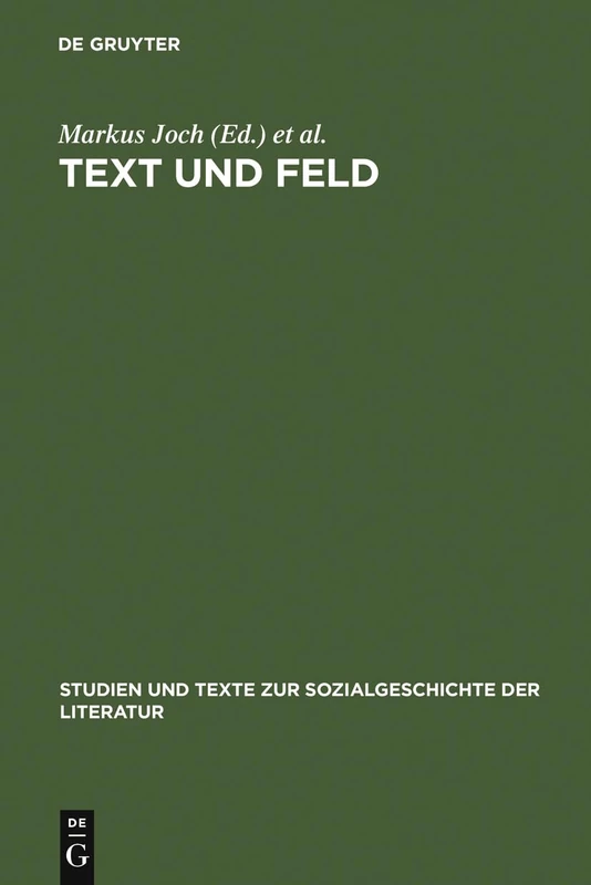 Text Und Feld: Bourdieu in Der Literaturwissenschaftlichen PRAXIS: 108 (Studien Und Texte Zur Sozialgeschichte der Literatur)