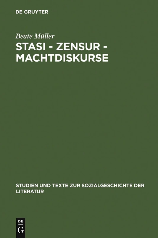 Stasi - Zensur - Machtdiskurse: Publikationsgeschichten Und Materialien Zu Jurek Beckers Werk: 110 (Studien Und Texte Zur Sozialgeschichte der Literatur)