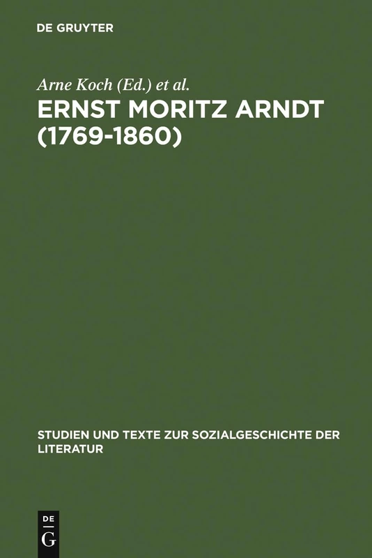 Ernst Moritz Arndt (1769-1860): Deutscher Nationalismus – Europa – Transatlantische Perspektiven / German Nationalism – European ... Und Texte Zur Sozialgeschichte der Literatur) - Image 1