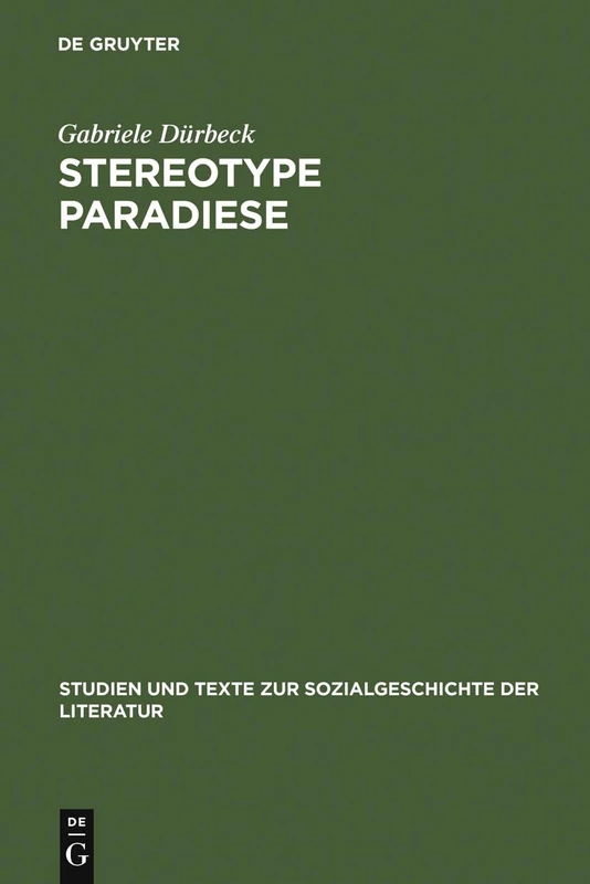 Stereotype Paradiese: Ozeanismus in Der Deutschen Südseeliteratur 1815-1914: 115 (Studien Und Texte Zur Sozialgeschichte der Literatur)