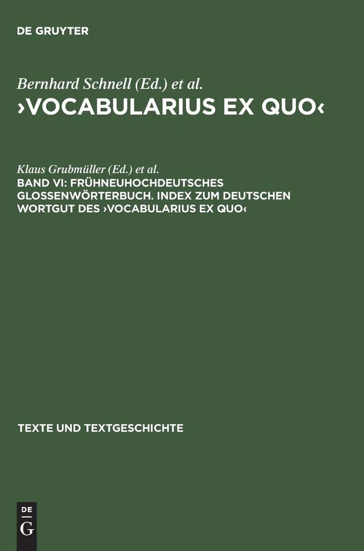 Frühneuhochdeutsches Glossenwörterbuch. Index Zum Deutschen Wortgut Des >Vocabularius Ex Quo: 27 (Texte Und Textgeschichte)