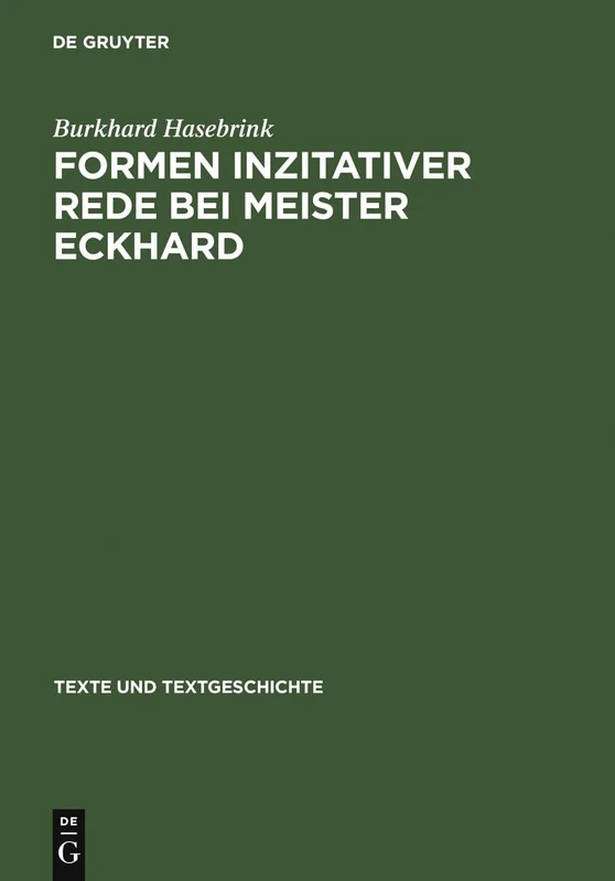 Formen Inzitativer Rede Bei Meister Eckhard: Untersuchungen Zur Literarischen Konzeption Der Deutschen Predigt: 32 (Texte Und Textgeschichte)