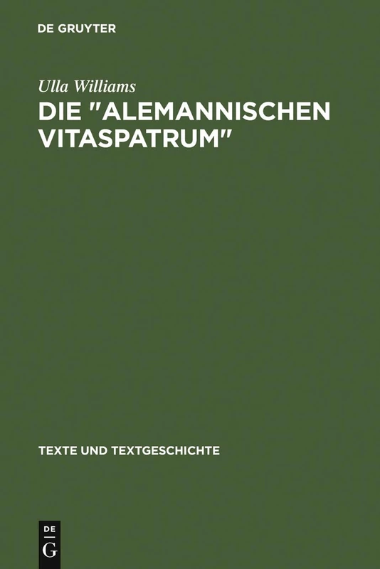 Die " Alemannischen Vitaspatrum ": Untersuchungen Und Edition: 45 (Texte Und Textgeschichte)