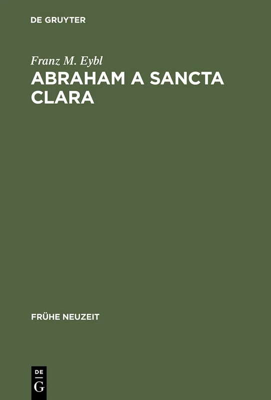 Abraham a Sancta Clara: Vom Prediger Zum Schriftsteller: 6 (Frühe Neuzeit)