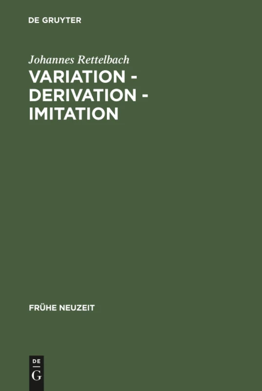 Variation - Derivation - Imitation: Untersuchungen Zu Den Tönen Der Sangspruchdichter Und Meistersinger: 14 (Frühe Neuzeit)