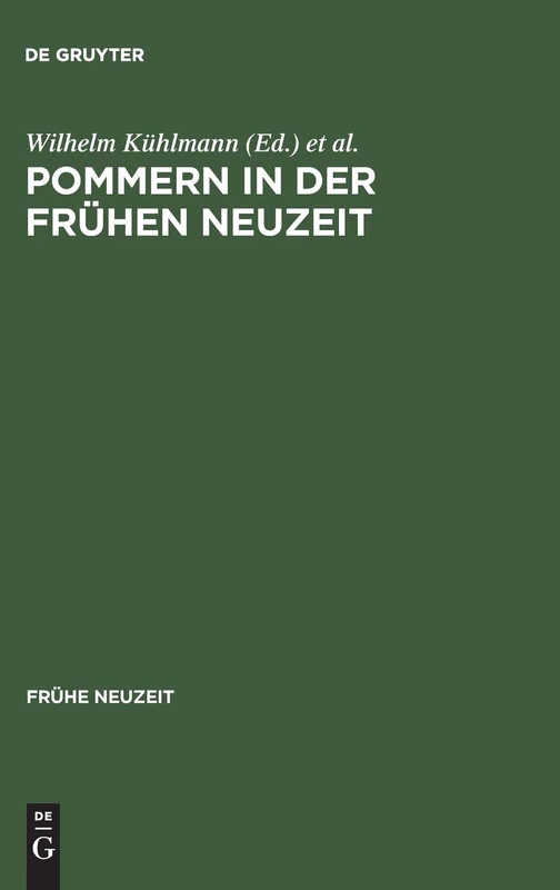 Pommern in der Frühen Neuzeit: Literatur Und Kultur in Stadt Und Region: 19