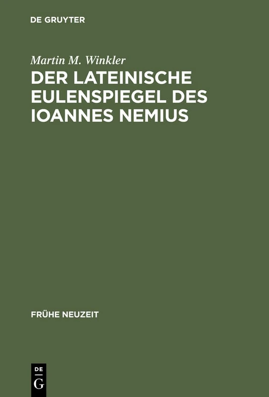 Der lateinische Eulenspiegel des Ioannes Nemius: Text Und Übersetzung, Kommentar Und Untersuchungen: 24 (Frühe Neuzeit)