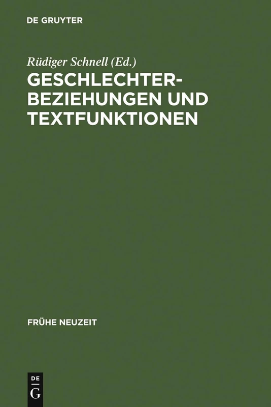 Geschlechterbeziehungen und Textfunktionen: Studien Zu Eheschriften Der Frühen Neuzeit: 40 (Frühe Neuzeit)
