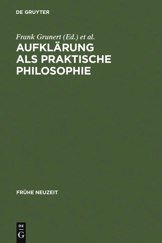 Aufklärung als praktische Philosophie: Werner Schneiders Zum 65. Geburtstag: 45 (Frühe Neuzeit)