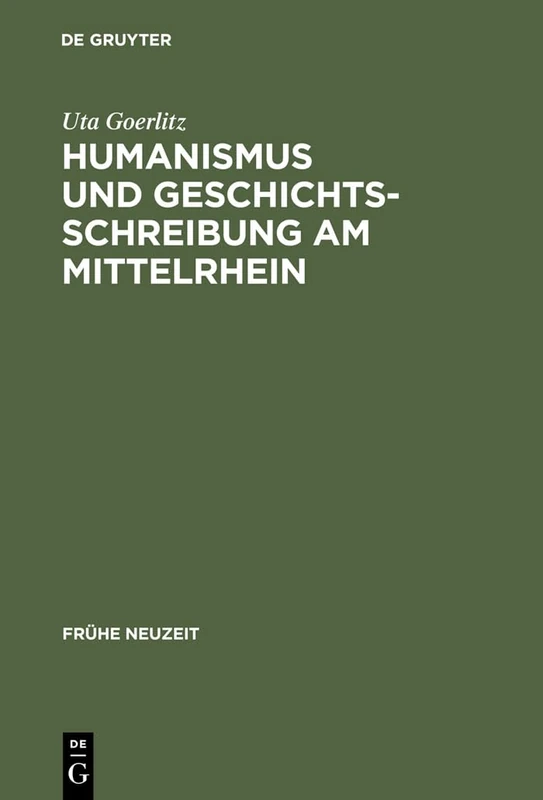 Humanismus und Geschichtsschreibung am Mittelrhein: Das Chronicon Urbis Et Ecclesiae Maguntinensis Des Hermannus Piscator Osb: 47 (Frühe Neuzeit)