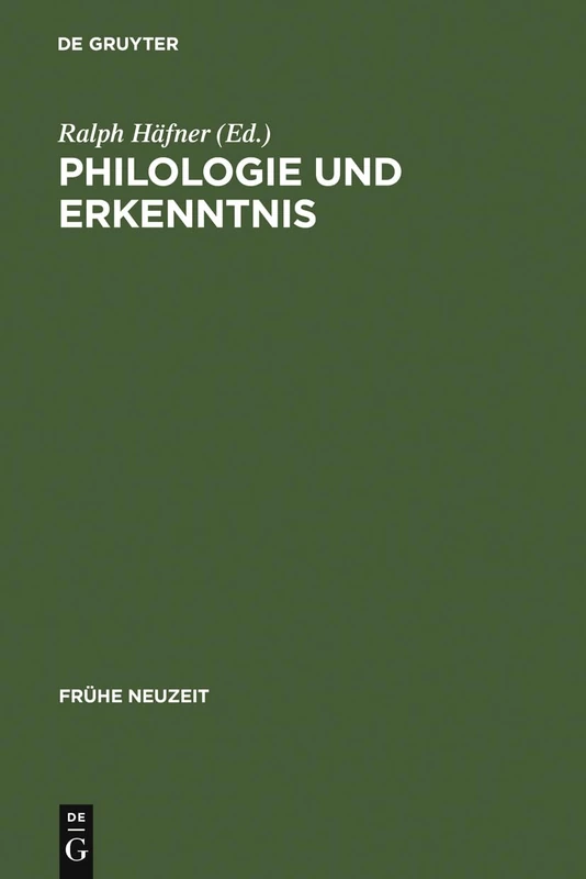 Philologie und Erkenntnis: Beiträge Zu Begriff Und Problem Frühneuzeitlicher 'Philologie': 61 (Frühe Neuzeit)