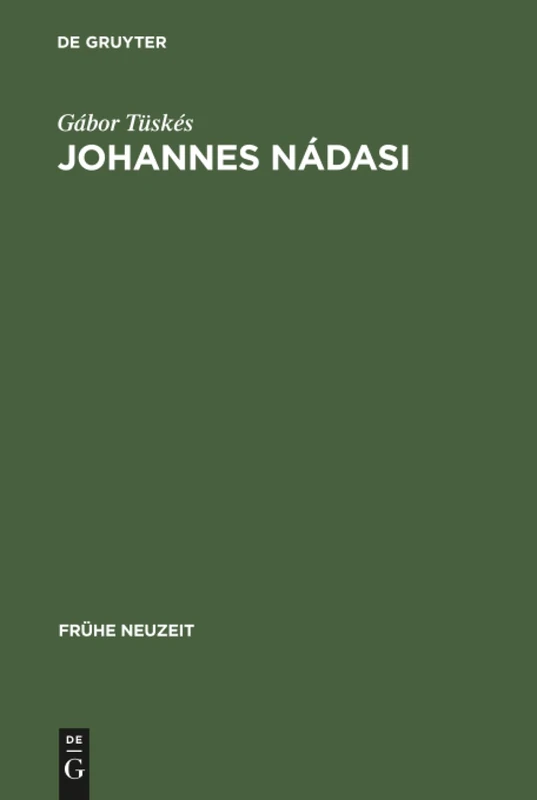 Johannes Nádasi: Europäische Verbindungen Der Geistlichen Erzählliteratur Ungarns Im 17. Jahrhundert: 62 (Frühe Neuzeit)