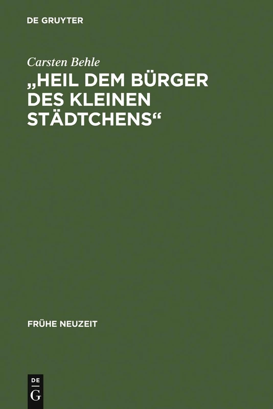 "Heil dem Bürger des kleinen Städtchens": Studien Zur Sozialen Theorie Der Idylle Im 18. Jahrhundert: 71 (Frühe Neuzeit)