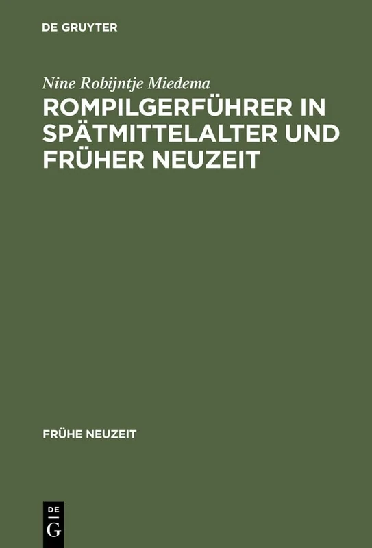Rompilgerführer in Spätmittelalter Und Früher Neuzeit: Die Indulgentiae Ecclesiarium Urbis Romae (Deutsch/Niederländisch). Edition Und Kommentar: 72