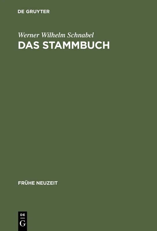 Das Stammbuch: Konstitution Und Geschichte Einer Textsortenbezogenen Sammelform Bis Ins Erste Drittel Des 18. Jahrhunderts: 78 (Frühe Neuzeit)