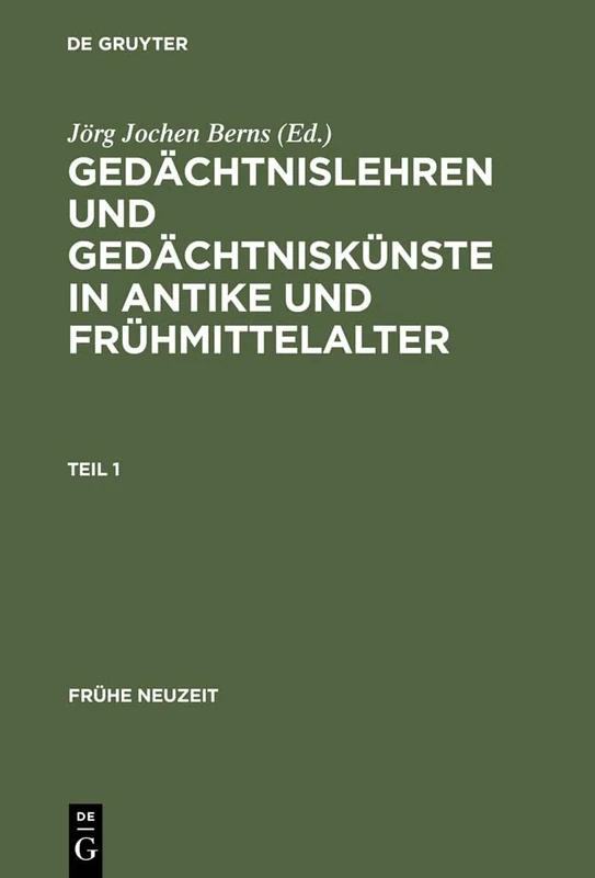 Gedächtnislehren und Gedächtniskünste in Antike und Frühmittelalter: 5. Jahrhundert V. Chr. Bis 9. Jahrhundert N. Chr. - Dokumentsammlung Mit ... Mnemonica, Band I/1: 79 (Frühe Neuzeit)