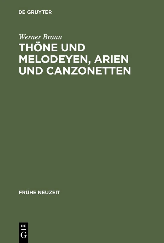 Thöne und Melodeyen, Arien und Canzonetten: Zur Musik des deutschen Barockliedes: 100 (Fruhe Neuzeit, 100)