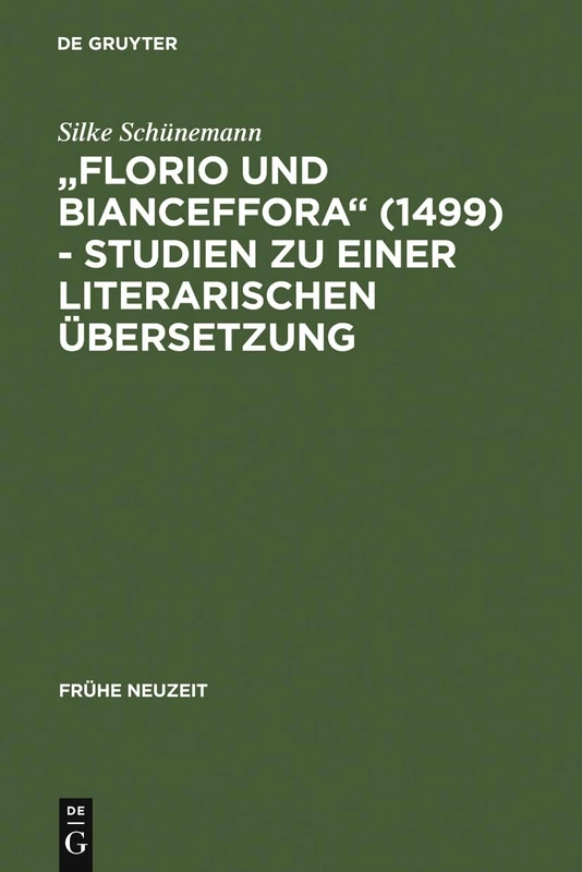 "Florio und Bianceffora" (1499) - Studien zu einer literarischen Übersetzung: 106 (Frühe Neuzeit)