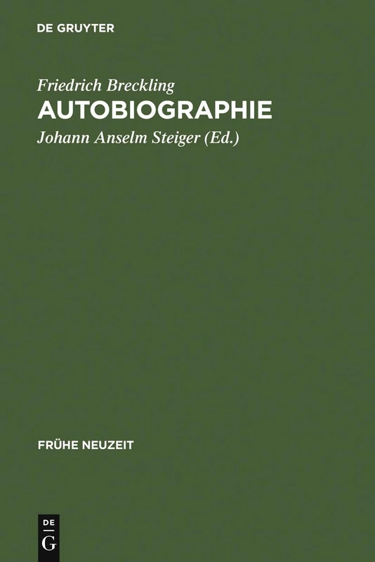 Autobiographie: Ein Frühneuzeitliches Ego-Dokument Im Spannungsfeld Von Spititualismus, Radikalem Pietismus Und Theosophie: 109 (Frühe Neuzeit)